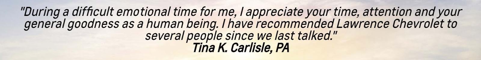Customer testimonial from Tina K. Carlisle, PA